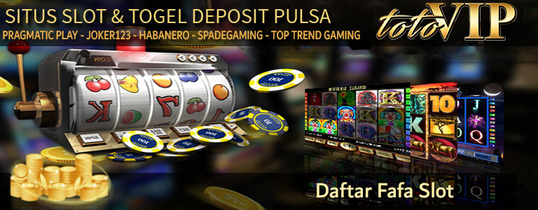 daftar fafa slot, agen fafa slot indonesia, cara daftar fafa slot, 